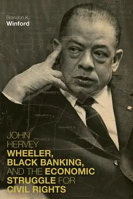 John Hervey Wheeler, černošské bankovníctvo a hospodársky boj za občianske práva - John Hervey Wheeler, Black Banking, and the Economic Struggle for Civil Rights