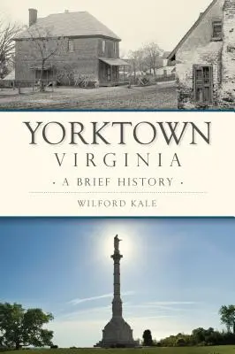 Yorktown, Virginia: Stručná história - Yorktown, Virginia: A Brief History