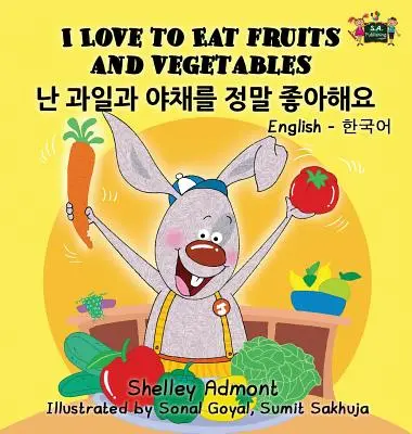 Milujem jesť ovocie a zeleninu: Anglicko-kórejské dvojjazyčné vydanie - I Love to Eat Fruits and Vegetables: English Korean Bilingual Edition