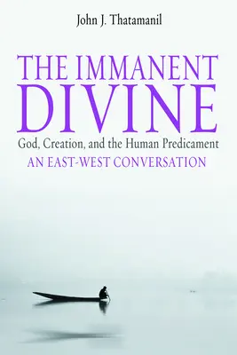 Imanentné božstvo: Boh, stvorenie a ľudský problém - The Immanent Divine: God, Creation, and the Human Predicament