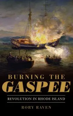 Pálenie gazdovstva: Revolúcia na Rhode Islande - Burning the Gaspee: Revolution in Rhode Island