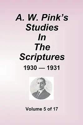 Štúdie A. W. Pinka o Písmech - 1930-31, zväzok 5 zo 17 - A.W. Pink''s Studies In The Scriptures - 1930-31, Volume 5 of 17