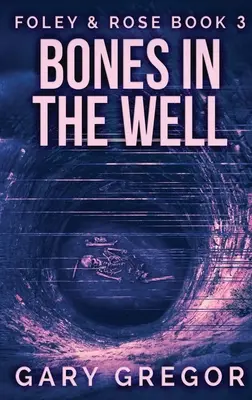 Kosti v studni: Veľké tlačené vydanie v tvrdej väzbe - Bones In The Well: Large Print Hardcover Edition