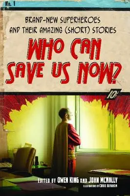 Kto nás teraz môže zachrániť? Úplne noví superhrdinovia a ich úžasné (krátke) príbehy - Who Can Save Us Now?: Brand-New Superheroes and Their Amazing (Short) Stories