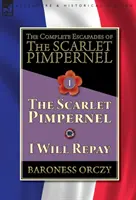 Kompletné úteky Šarlatového kupca - 1. zväzok: Šarlatový kupec a Splatím to - The Complete Escapades of The Scarlet Pimpernel-Volume 1: The Scarlet Pimpernel & I Will Repay