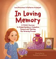 Na láskyplnú pamiatku: Cesta dieťaťa za pochopením pohrebu s kremáciou a začatím procesu smútenia - In Loving Memory: A Child's Journey to Understanding a Cremation Funeral and Starting the Grieving Process