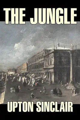 Džungľa by Upton Sinclair, Beletria, Klasika - The Jungle by Upton Sinclair, Fiction, Classics