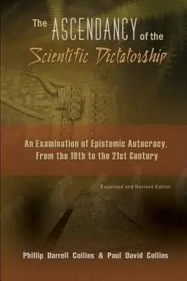 Nástup vedeckej diktatúry: Diktatúra vedcov: skúmanie epistemickej autokracie od 19. do 21. storočia - The Ascendancy of the Scientific Dictatorship: An Examination of Epistemic Autocracy, From the 19th to the 21st Century
