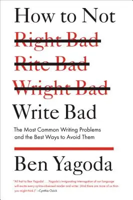 Ako nepísať zle: Najčastejšie problémy pri písaní a najlepšie spôsoby, ako sa im vyhnúť - How to Not Write Bad: The Most Common Writing Problems and the Best Ways to Avoid Them