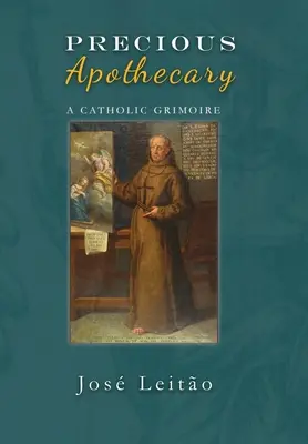 Drahocenný lekárnik: Katolícky grimoár - Precious Apothecary: A Catholic Grimoire