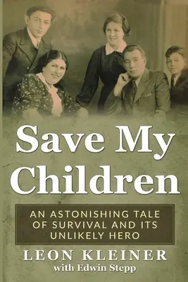 Zachráňte moje deti: Úžasný príbeh o prežití a jeho nepravdepodobnom hrdinovi - Save my Children: An Astonishing Tale of Survival and its Unlikely Hero