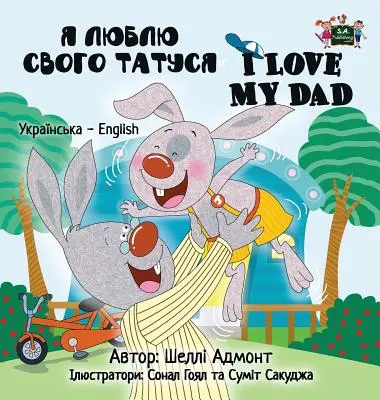 Milujem svojho otca: Ukrajinská angličtina Dvojjazyčné vydanie - I Love My Dad: Ukrainian English Bilingual Edition