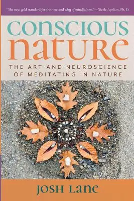 Vedomá príroda: Umelecké a neurovedecké poznatky o meditácii v prírode - Conscious Nature: The Art and Neuroscience of Meditating In Nature