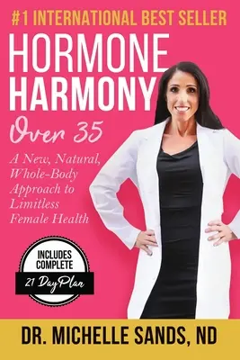 Hormonálna harmónia nad 35 rokov: Nový, prirodzený, celotelový prístup k neobmedzenému ženskému zdraviu - Hormone Harmony Over 35: A New, Natural, Whole-Body Approach to Limitless Female Health