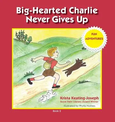 Charlie s veľkým srdcom sa nikdy nevzdáva: zábavné dobrodružstvá - Big-Hearted Charlie Never Gives Up: Fun Adventures