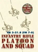 Poľná príručka FM 3-21.8 (FM 7-8) The Infantry Rifle Platoon and Squad marec 2007 - Field Manual FM 3-21.8 (FM 7-8) The Infantry Rifle Platoon and Squad March 2007