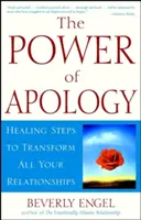 Sila ospravedlnenia: Liečivé kroky na premenu všetkých vašich vzťahov - The Power of Apology: Healing Steps to Transform All Your Relationships