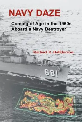 Navy Daze: : Dospievanie v 60. rokoch na palube torpédoborca námorníctva - Navy Daze: : Coming of Age in the 1960s Aboard a Navy Destroyer