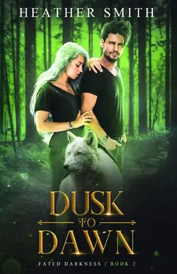 Od súmraku do úsvitu: Osudová tma Kniha 2 - Dusk to Dawn: Fated Darkness Book 2