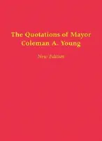 Citáty starostu Colemana A. Younga - The Quotations of Mayor Coleman A. Young
