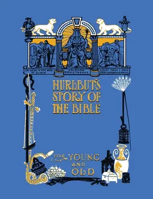 Hurlbutov príbeh Biblie, neskrátený a plne ilustrovaný v čb - Hurlbut's Story of the Bible, Unabridged and Fully Illustrated in Bw
