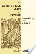 Kresťanské umenie umierať: Učenie sa od Ježiša - Christian Art of Dying: Learning from Jesus