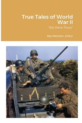 Pravdivé príbehy z druhej svetovej vojny: Boli sme pri tom - True Tales of World War II: We Were There