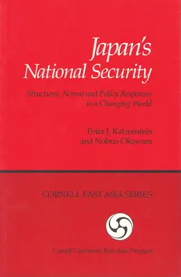 Národná bezpečnosť Japonska: Japonsko: štruktúry, normy a politické reakcie v meniacom sa svete - Japan's National Security: Structures, Norms and Policy Responses in a Changing World