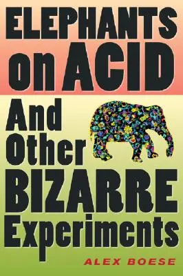Slony na kyseline: A iné bizarné experimenty - Elephants on Acid: And Other Bizarre Experiments