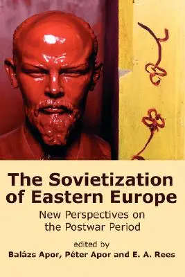 Sovietizácia východnej Európy: Nové pohľady na povojnové obdobie - The Sovietization of Eastern Europe: New Perspectives on the Postwar Period
