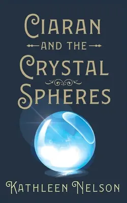 Ciaran a krištáľové sféry - Ciaran and the Crystal Spheres