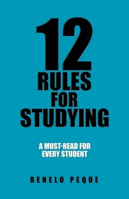 12 pravidiel pre štúdium: Povinná literatúra pre každého študenta - 12 Rules for Studying: A Must-Read for Every Student