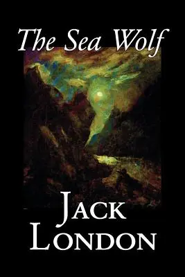 The Sea Wolf by Jack London, Beletria, Klasika, Príbehy o mori - The Sea Wolf by Jack London, Fiction, Classics, Sea Stories