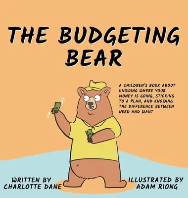 Medveď rozpočtár: Detská kniha o tom, ako zistiť, kam idú vaše peniaze, dodržiavať plán a poznať rozdiel medzi potrebou - The Budgeting Bear: A Children's Book About Knowing Where Your Money is Going, Sticking to a Plan, and Knowing The Difference Between Need