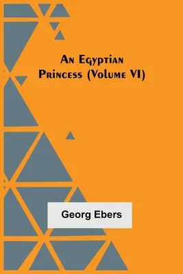 Egyptská princezná (VI. diel) - An Egyptian Princess (Volume VI)