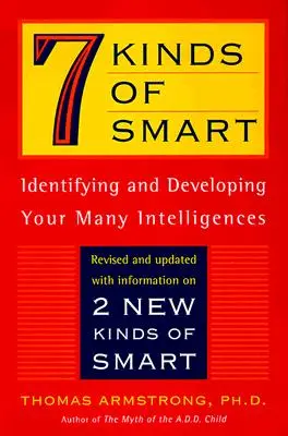 7 druhov inteligencie: Identifikácia a rozvoj vašej viacnásobnej inteligencie - 7 Kinds of Smart: Identifying and Developing Your Multiple Intelligences