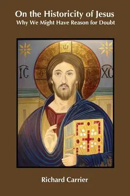 O historicite Ježiša: Prečo môžeme mať dôvod pochybovať - On the Historicity of Jesus: Why We Might Have Reason for Doubt