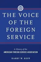 Hlas zahraničnej služby: Hlas: História Americkej asociácie zahraničnej služby - The Voice of the Foreign Service: A History of the American Foreign Service Association