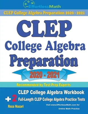 CLEP College Algebra Preparation 2020 - 2021: CLEP College Algebra: cvičebnica + 2 plnohodnotné cvičné testy CLEP College Algebra - CLEP College Algebra Preparation 2020 - 2021: CLEP College Algebra Workbook + 2 Full-Length CLEP College Algebra Practice Tests