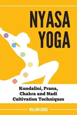 Nyasa joga: techniky kultivácie kundaliní, prány, čakier a nádí - Nyasa Yoga: Kundalini, Prana, Chakra and Nadi Cultivation Techniques