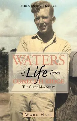 Vody života z hrebeňa Conecuh: Príbeh Clyda Maya - Waters of Life from the Conecuh Ridge: The Clyde May Story