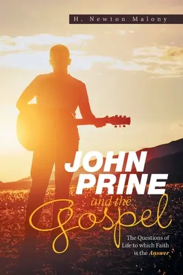 John Prine a evanjelium: Otázky života, na ktoré je viera odpoveďou - John Prine and the Gospel: The Questions of Life to Which Faith Is the Answer
