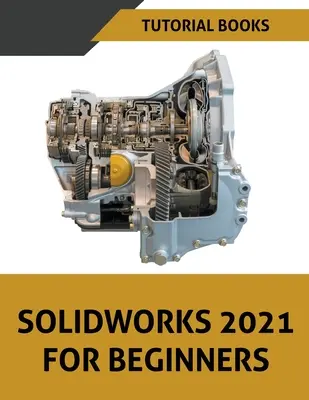 Solidworks 2021 pre začiatočníkov - Solidworks 2021 For Beginners