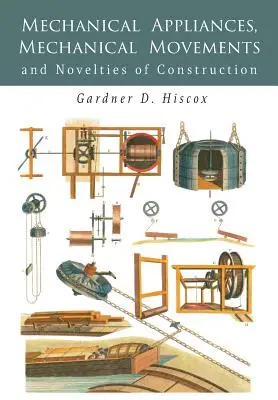 Mechanické prístroje, mechanické pohyby a konštrukčné novinky - Mechanical Appliances, Mechanical Movements and Novelties of Construction