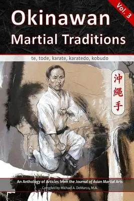 Okinawské bojové tradície, zv. 3: Te, Tode, Karate, Karatedo, Kobudo - Okinawan Martial Traditions, Vol. 3: Te, Tode, Karate, Karatedo, Kobudo