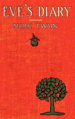 Evin denník s originálnou obálkou a viac ako 50 ilustráciami - Eve's Diary, Complete with Original Cover Design and Over 50 Illustrations