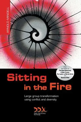 Sedenie v ohni: Transformácia veľkej skupiny pomocou konfliktov a rozmanitosti - Sitting in the Fire: Large Group Transformation Using Conflict and Diversity