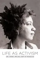 Život ako aktivizmus: June Jordanovej z pokrokových spisov - Life as Activism: June Jordan's Writings from the Progressive