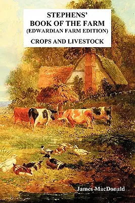 Stephensova kniha o farme Edvardovská edícia fariem: Vydanie knihy Edwardovská edícia: Plodiny a hospodárske zvieratá - Stephens' Book of the Farm Edwardian Farm Edition: Crops and Livestock