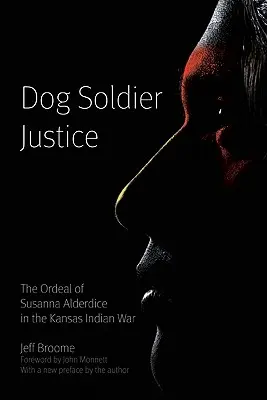 Psí vojak spravodlivosti: The Ordeal of Susanna Alderdice in Kansas Indian War (Skúška Susanny Alderdiceovej v indiánskej vojne v Kansase) - Dog Soldier Justice: The Ordeal of Susanna Alderdice in the Kansas Indian War
